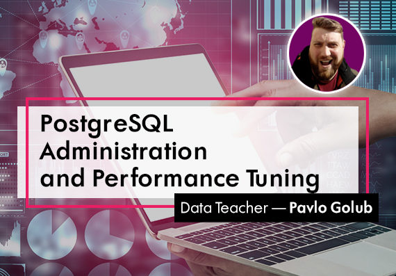 PostgreSQL Administration and Performance Tuning