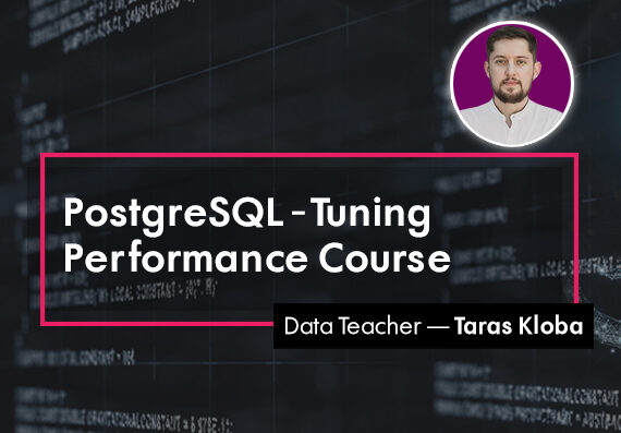 PostgreSQL – Tuning Performance Course